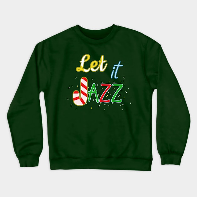 Let It JAZZ Crewneck Sweatshirt by TeezRock